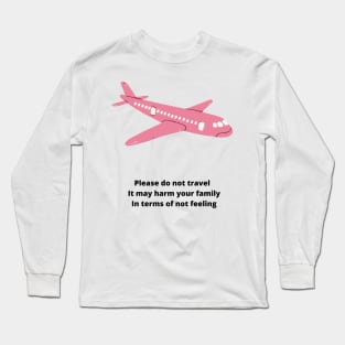 Please do not travel Long Sleeve T-Shirt